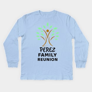 Perez Family Reunion Design Kids Long Sleeve T-Shirt